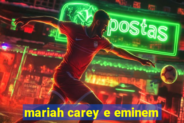 mariah carey e eminem